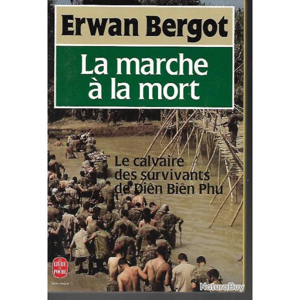 la marche � la mort le calvaire des survivants de dien bien phu erwan bergot livre de poche