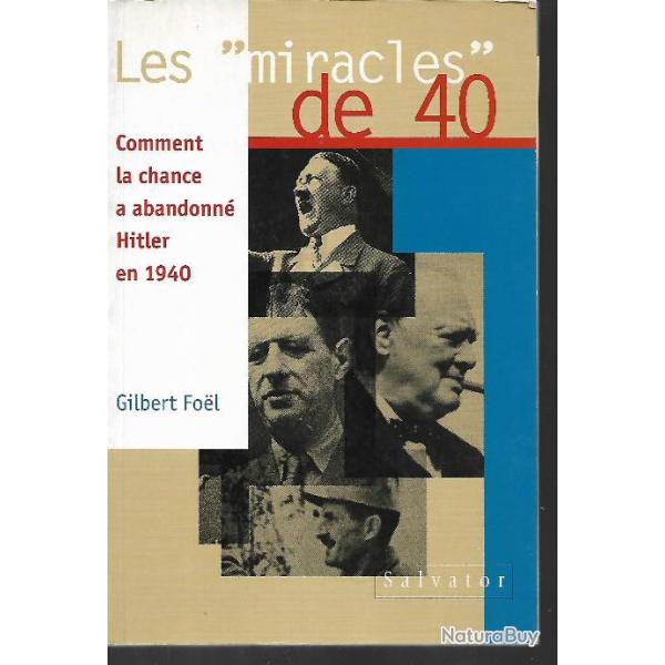 les miracles de 40 comment la chance a abandonn� hitler en 1940 gilbert foel