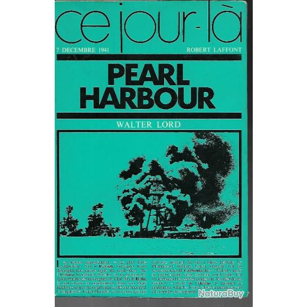 pearl harbour de walter lord . collection ce jour l� 7 d�cembre 1941 , guerre du pacifique , us navy