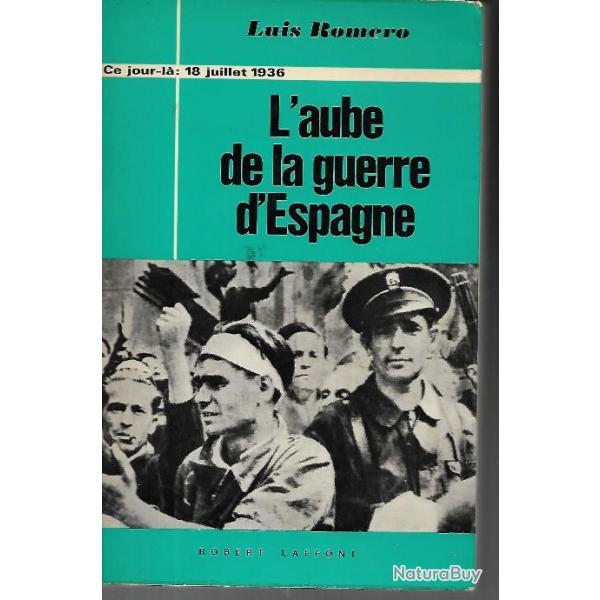 l'aube de la guerre d'espagne de luis rom�ro collection ce jour l� 18 juillet 1936