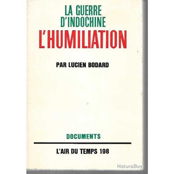 la guerre d'INDOCHINE vol 2. l'humiliation.lucien bodard