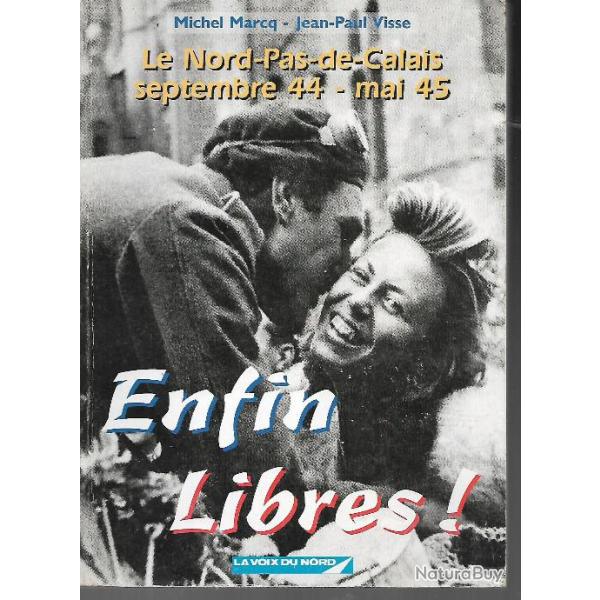 enfin libres le nord pas de calais septembre 44-mai 45 michel marcq & jean-paul visse