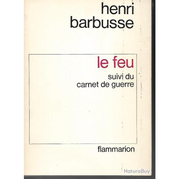 henri barbusse le feu journal d'une escouade suivi de carnet de guerre , 1914-1918