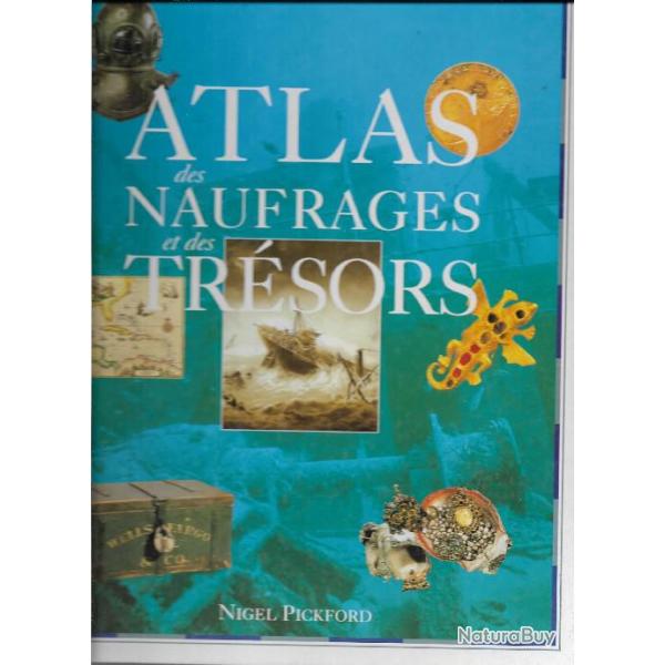 Atlas des naufrages et des tr�sors  de NIGEL PICKFORD ,