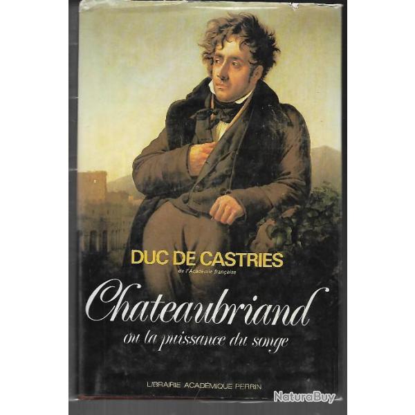 Chateaubriand ou la puissance du songe du duc de castries + m�moires d'outre-tombe poche