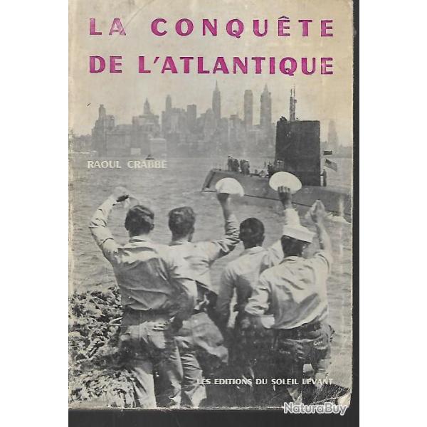 La conqu�te de l'atlantique de raoul crabbe , clippers , zeppelins, vapeurs, paquebots
