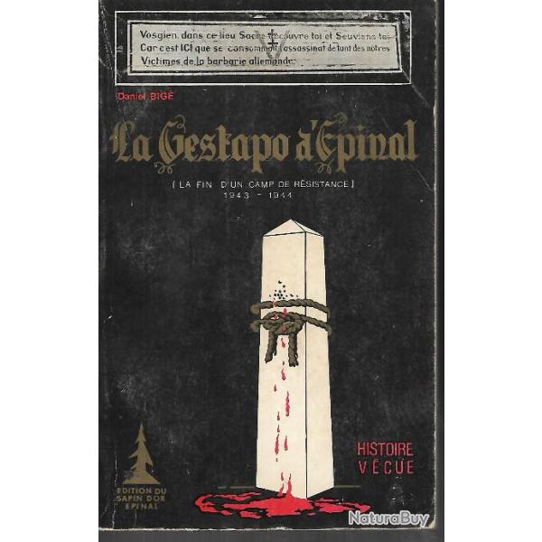 La Gestapo d'pinal : La fin d'un camp de rsistance 1943-1944 histoire vcue daniel big rare