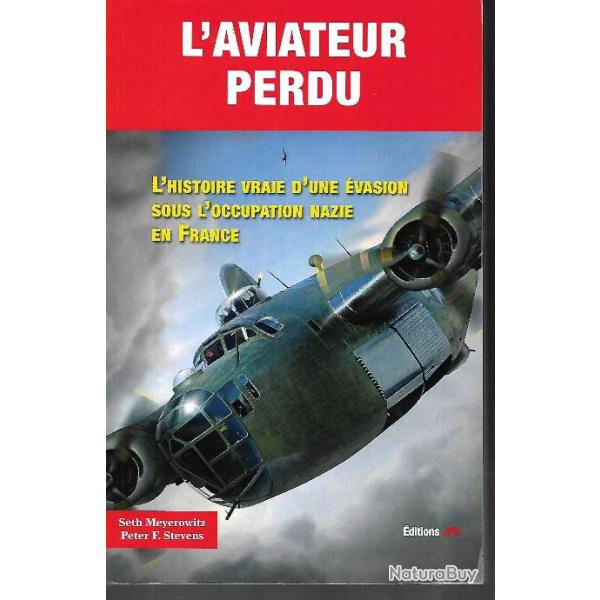 l'aviateur perdu l'histoire vraie d'une �vasion sous l'occupation nazie en france