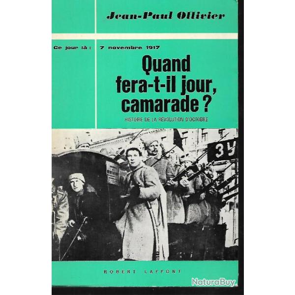 quand fera-t'-il jour camarade  ce jour l� 7 novembre 1917 , histoire de la r�volution d'octobre ,