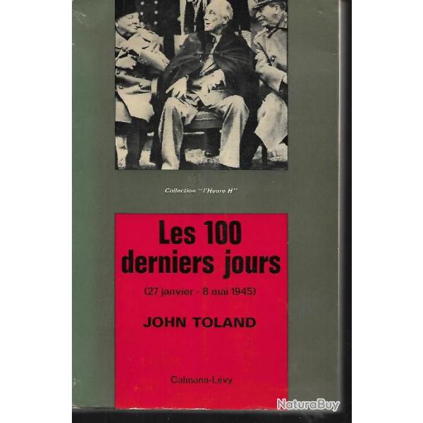 les 100 derniers jours .27 janvier-8 mai 1945 de john toland collection l'heure h