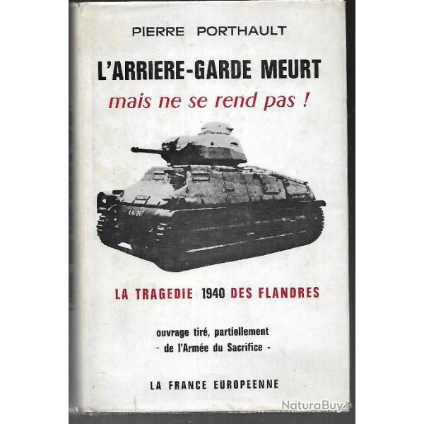 L'arri�re-garde meurt mais ne se rends pas ! la trag�die des flandres Campagne de 1940.