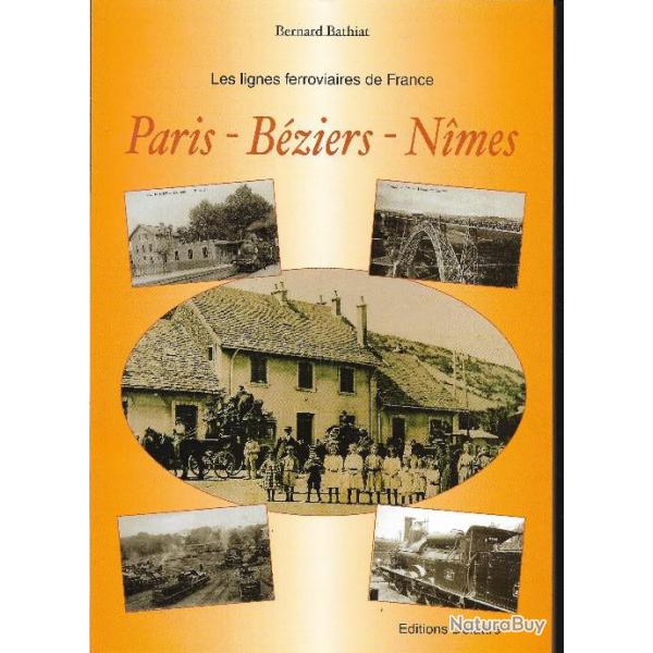 les lignes ferroviaires de france paris-b�ziers-nimes bernard bathiat, gares , trains