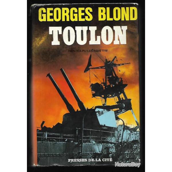 toulon, rien n'a pu les abattre , une �pop�e de france de georges blond
