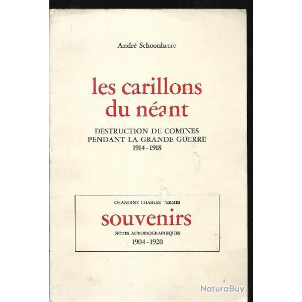Les carillons du n�ant destruction de Comines pendant la grande guerre 1914-1918 Andr� Schoonheere (