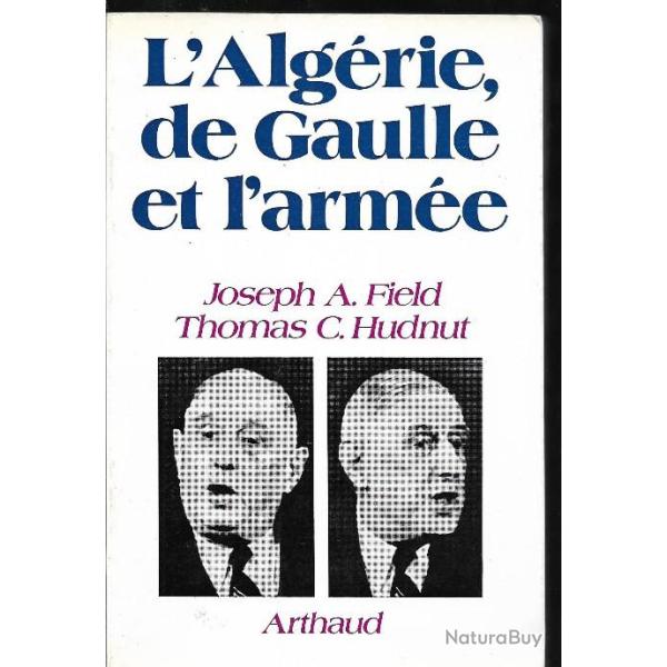 l'alg�rie , de gaulle et l'arm�e 1954-1962 , de field et hudnut , oas , putsch , barricades