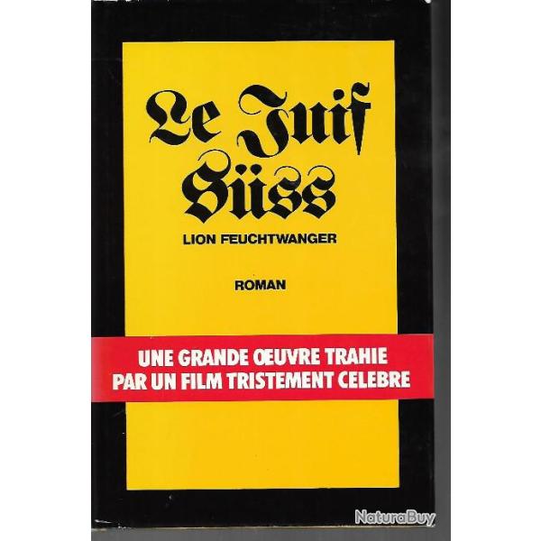Le juif suss lion feuchtwanger une grande oeuvre trahie par un film tristement c�l�bre