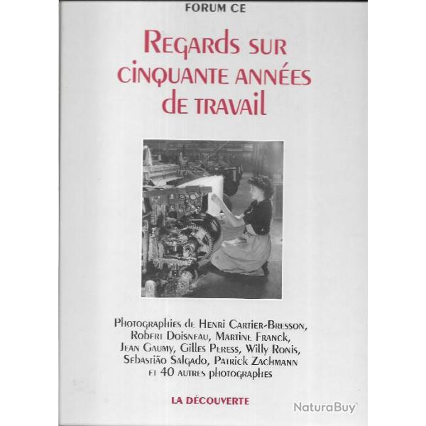 regards sur cinquante ann�es de travail 1945-1995 forum ce , collectif de photographes connus et moi