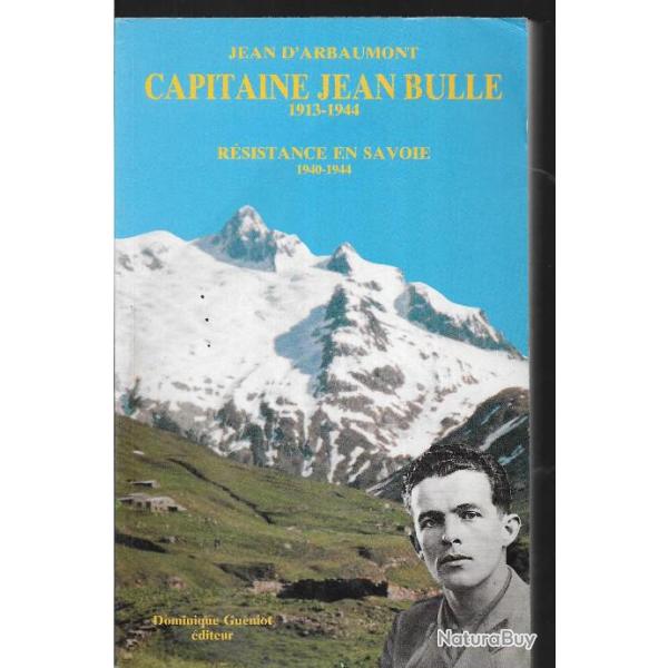 capitaine jean bulle 1913-1944 r�sistance en savoie 1940-1944 de jean d'arbaumont ,�puis� �diteur