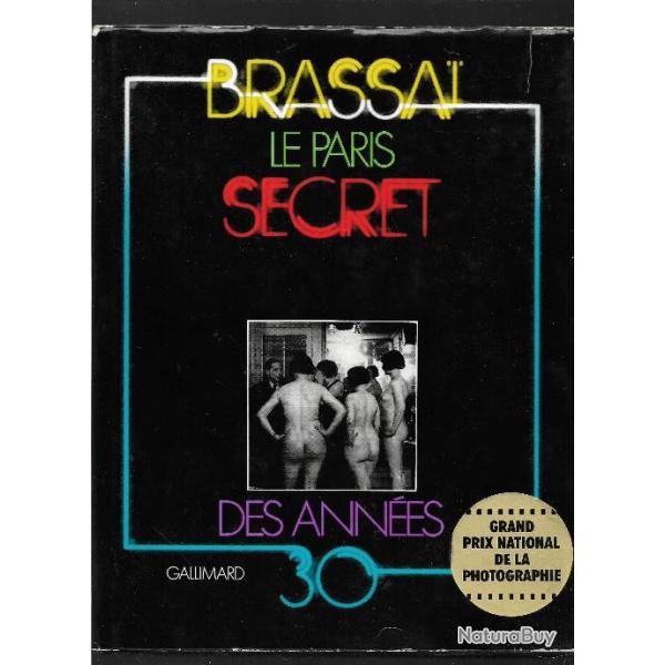 brassai , le paris secret des ann�es 30 , prostitution, drogues , cabarets , bandistisme, clochards
