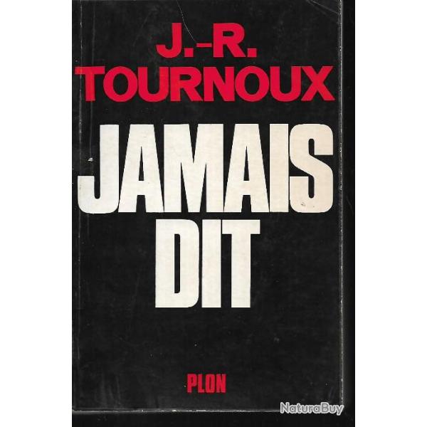 jamais dit j.r.tournoux , guerre 39-45 , alg�rie , de gaulle , p�tain, politique fran�aise