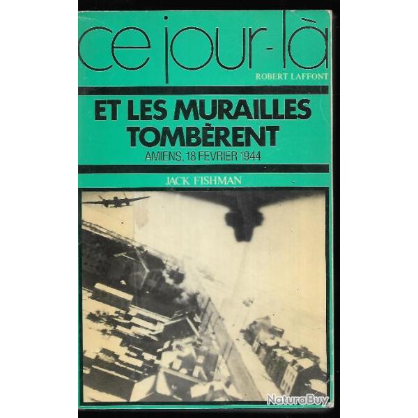 Amiens. et les murailles tomb�rent. bombardement de la prison. ce jour l� 18 f�vrier 1944