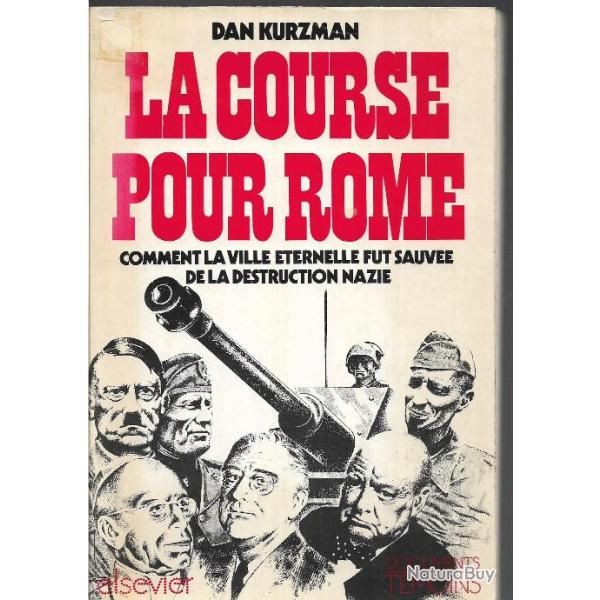 campagne d'Italie. La course pour Rome.comment la ville �ternelle fut sauv�e de la destruction nazie
