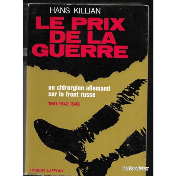 le prix de la guerre un chirurgien allemand sur le front russe 1941-1942-1943. d'hans killian