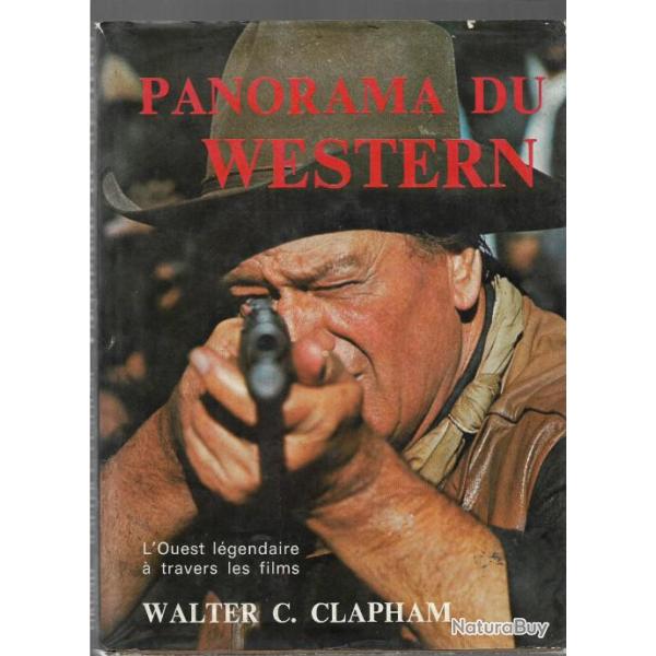 panorama du western . l'ouest l�gendaire � travers les films de walter c.clapham