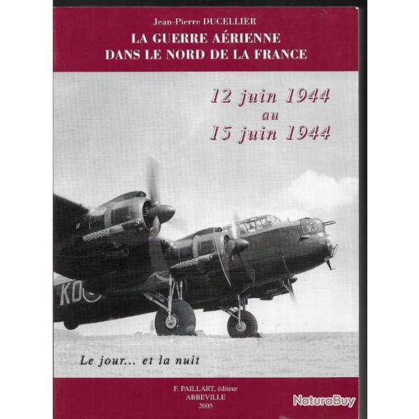 la guerre a�rienne dans le nord de la france . 12 juin 1944 au 15 juin 1944 le jour et la nuit