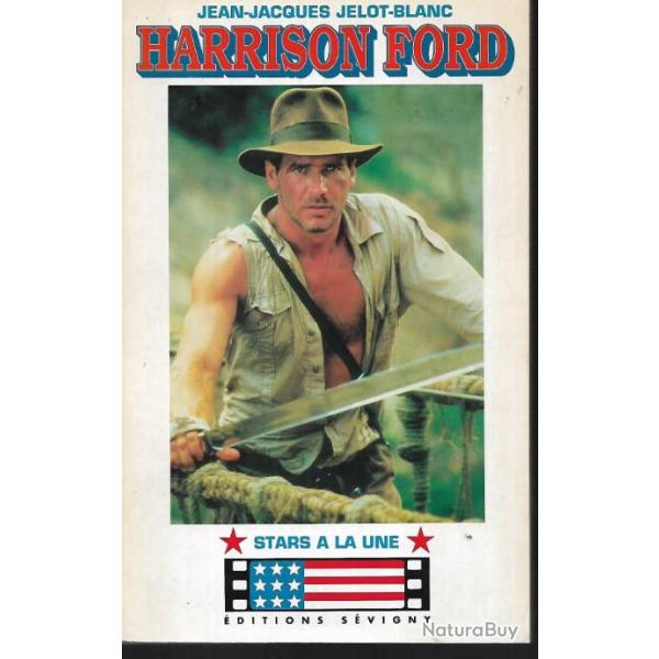 stars  la une harrison ford jean-jacques jelot-blanc biographie milieu de carrire !
