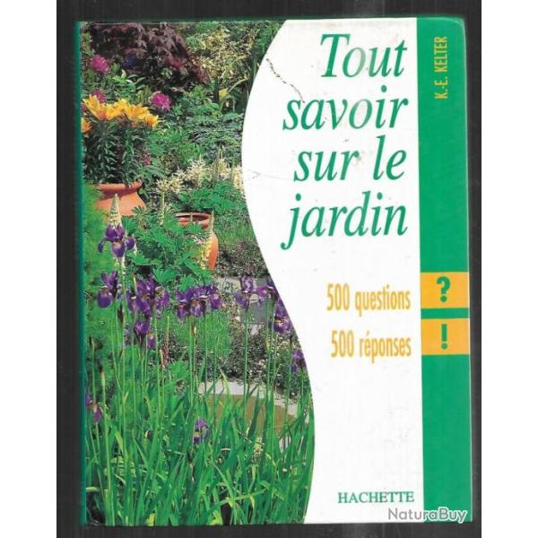 tout savoir sur le jardin 500 questions 500 r�ponses de k-e kelter
