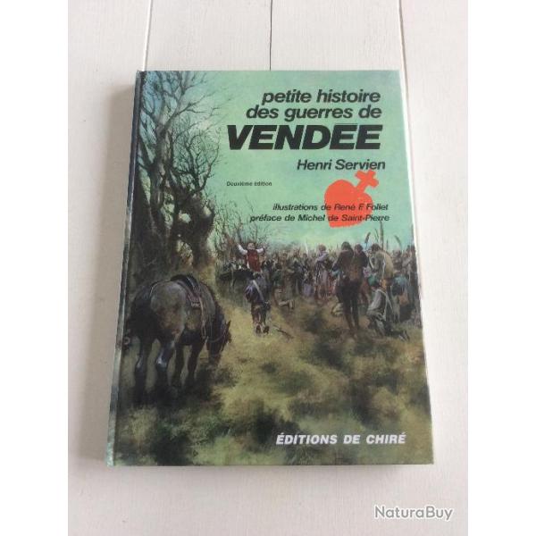 Ancien livre Petite Histoire des Guerres de Vend�e - Henri Servien - 1995