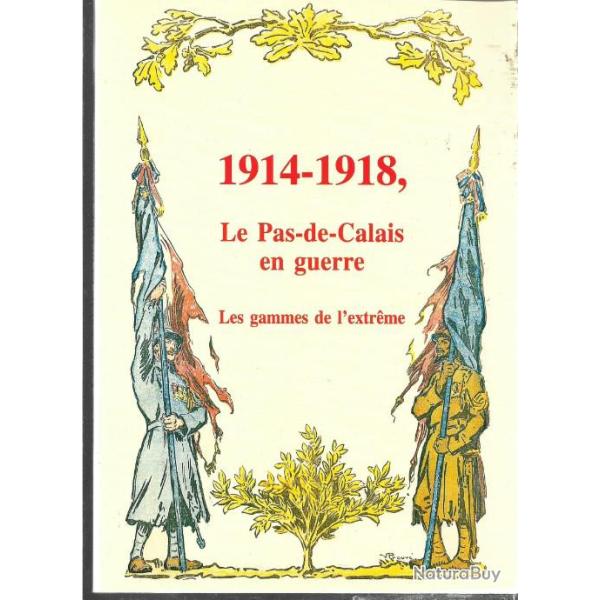 1914-1918 ,le pas de calais en guerre les gammes de l'extr�me , collectif d'auteurs