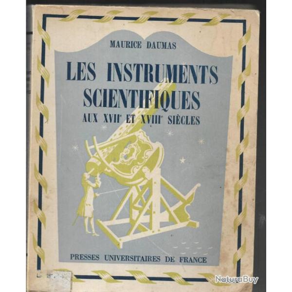 Les instruments scientifiques aux XVIIe et XVIIIe si�cles , rare , de maurice daumas