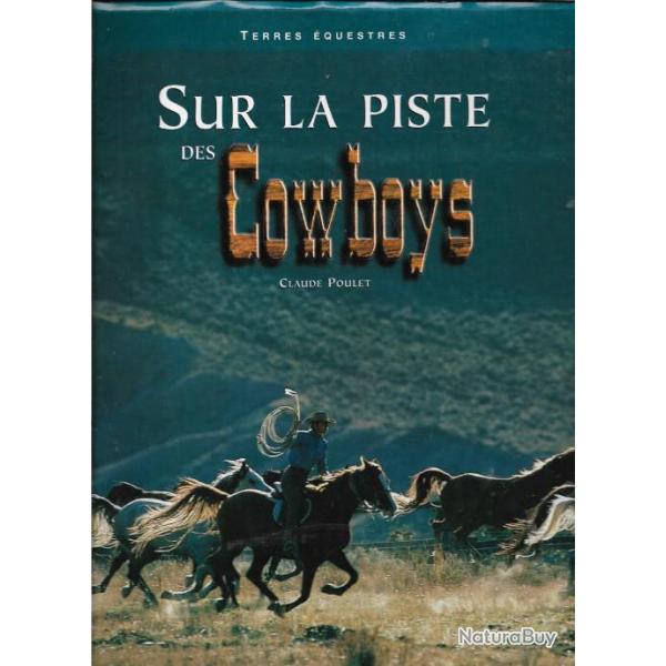 sur la piste des cow boys de claude poulet , chevaux , boeufs, vaches ,
