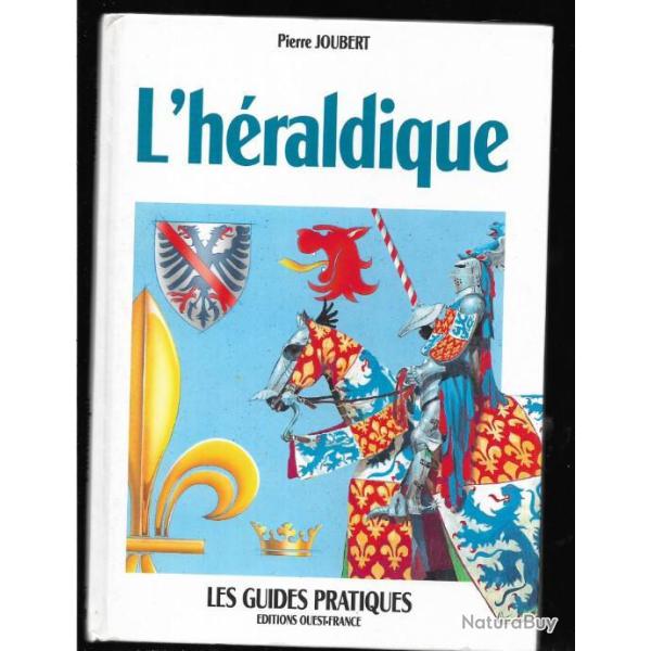 l'h�raldique de pierre joubert guides pratiques , chevalerie , moyen-age , �cus , boucliers,