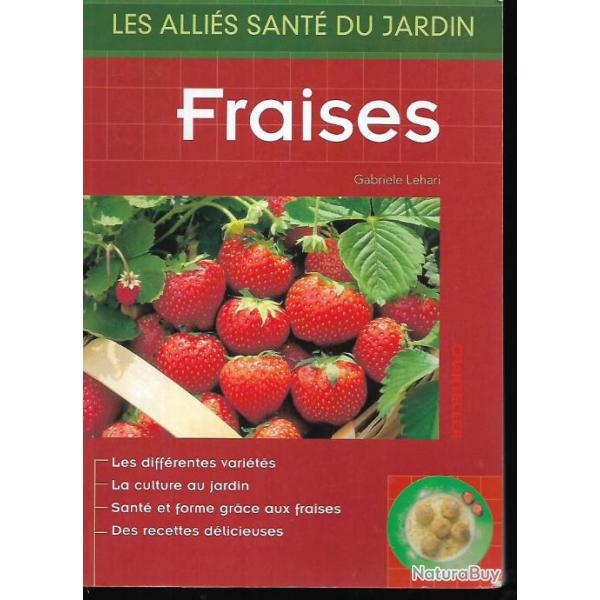 les alli�s sant� du jardin, fraises de gabriele lehari , vari�t�s, culture,recettes
