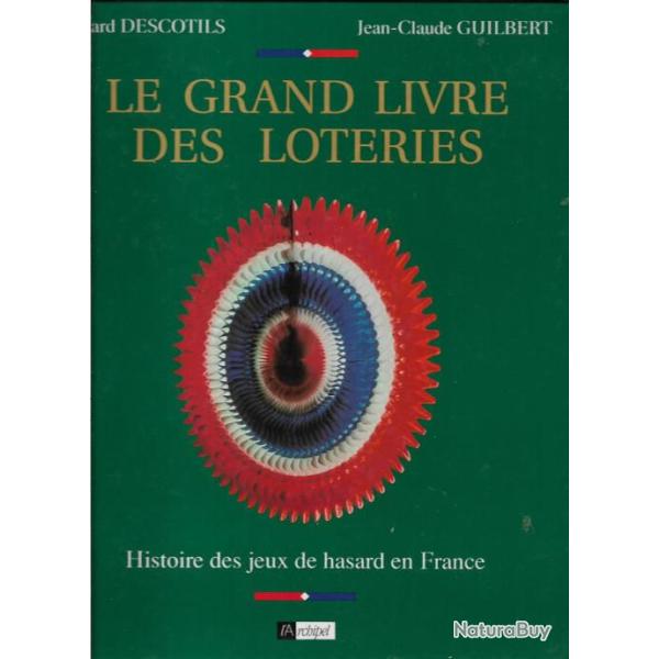 le grand livre des loteries de g�rard descotils et guilbert histoire des jeux de hasard en france