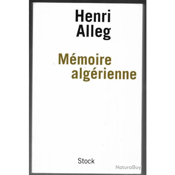 henri alleg m�moire alg�rienne souvenirs de luttes et d'esp�rances , guerre d'alg�rie fln, aln, pca