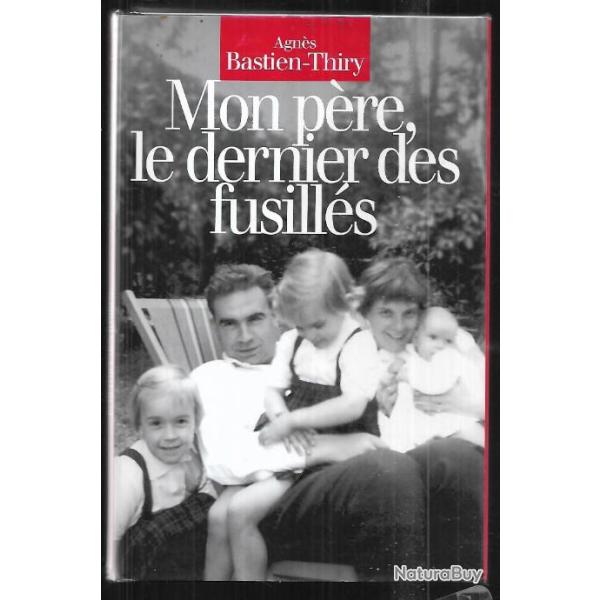 mon p�re le dernier des fusill�s , colonel bastien-thiry , guerre d'alg�rie