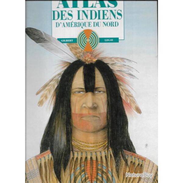 atlas des indiens d'am�rique du nord . gilbert legay