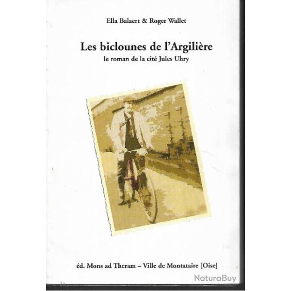 les biclounes de l'argili�re le roman de la cit� jules uhry , montataire , oise , ella balaert