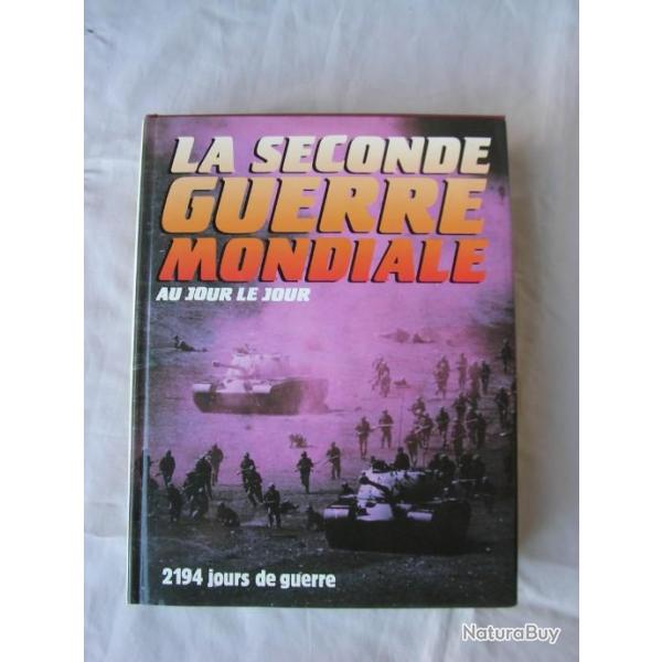 LIVRE " LA SECONDE GUERRE MONDIALE AU JOUR LE JOUR "  2194 JOURS DE GUERRE