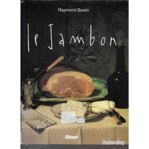 le jambon de raymond buren, york, parme, bayonne, westphalie, paris, serranos et autres r�gions fran