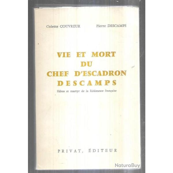 vie et mort du chef d'escadron descamps , h�ros et martyr de la r�sistance fran�aise , gendarmerie