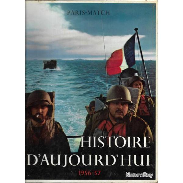 histoire d'aujourd'hui 1956-57 paris match , alg�rie , suez , monaco, acteurs , cin�ma , hongrie , s