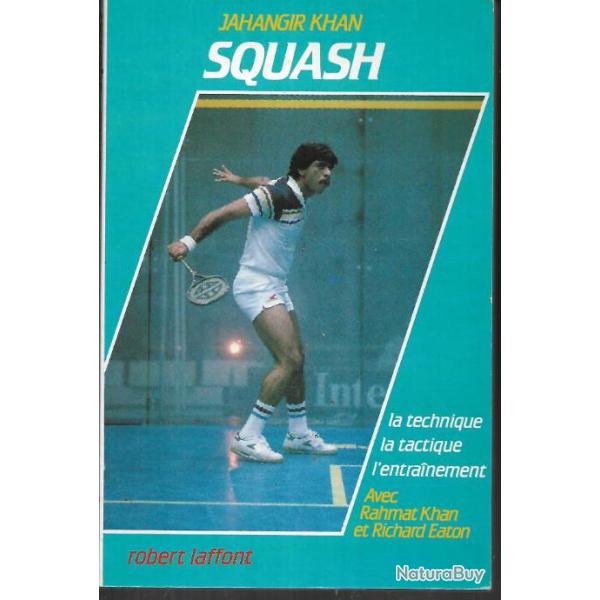 squash de jahangir khan , la technique , la tactique, l'entrainement