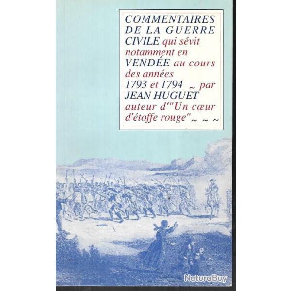Commentaires de la Guerre Civile qui svit notamment en Vende au cours des annes 1793 Et 1794