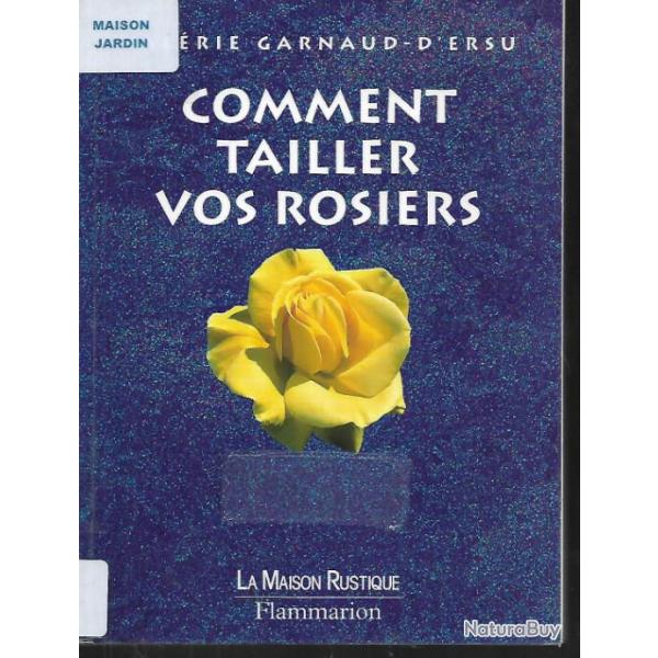 comment tailler vos rosiers la maison rustique de val�rie garnaud d'ersu