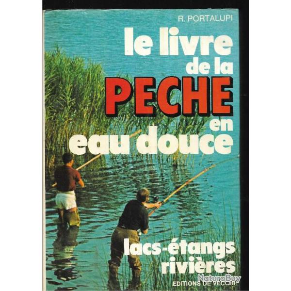 le livre de la p�che en eau douce , lacs �tangs rivi�res  de r.portalupi �ditions de vecchi